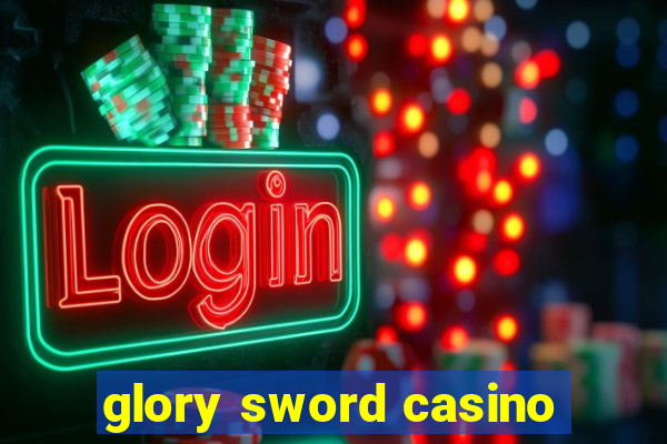 glory sword casino